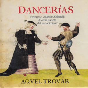 Dancerías, Pavanas, Gallardas, Saltarelli & otras danzas del Renacimiento