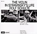 The Violin in Stravinsky's Life, Rolf Schulte The Violin in Stravinsky's Life, Rolf Schulte