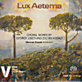 Lux Aeterna, Choral Works by György Ligeti and Zoltán Kodály Lux Aeterna, Choral Works by György Ligeti and Zoltán Kodály