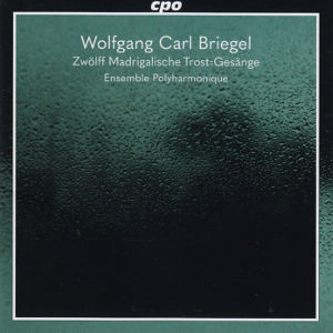 Wolfgang Carl Briegel, Zwölff Madrigalische Trost=Gesänge