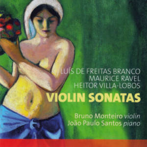 Branco Ravel Villa-Lobos, Violin Sonatas