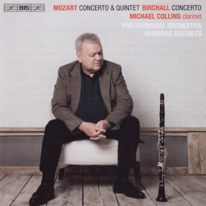 Mozart Concerto & Quintet • Birchall Concerto, Michael Collins clarinet