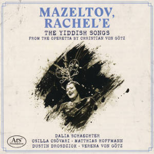 Mazeltov, Rachel'e, The Yiddish Songs from the Operetta by Christian von Götz