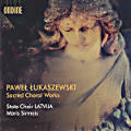 Paweł Łukaszewski, Sacred Choral Works Paweł Łukaszewski, Sacred Choral Works