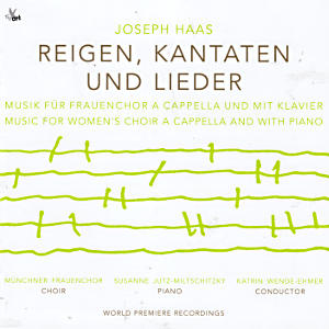 Joseph Haas, Reigen, Kantaten und Lieder Joseph Haas, Reigen, Kantaten und Lieder