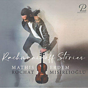 Rachmaninoff Stories, Mathis Rochat • Erdem Misirlioglu