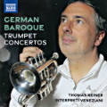 German Baroque Trumpet Concertos, Thomas Reiner • Interpreti Veneziani German Baroque Trumpet Concertos, Thomas Reiner • Interpreti Veneziani