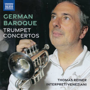 German Baroque Trumpet Concertos, Thomas Reiner • Interpreti Veneziani German Baroque Trumpet Concertos, Thomas Reiner • Interpreti Veneziani
