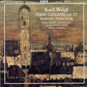 Karl Weigl, Piano Concerto op. 21 • Rhapsody • Three Songs