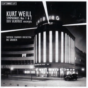 Kurt Weill, Symphonies Nos 1 & 2 • Der Silbersee (excerpts)