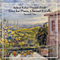 Trios for Piano, Clarinet & Cello, Robert Kahn • Vincent d'Indy Trios for Piano, Clarinet & Cello, Robert Kahn • Vincent d'Indy