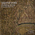 Sebastian George, A Lifelong Journey Sebastian George, A Lifelong Journey