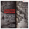 Canzoni Fantasie, Bartolomeo de Selma and his Journey through 17th Cent. Europe Canzoni Fantasie, Bartolomeo de Selma and his Journey through 17th Cent. Europe