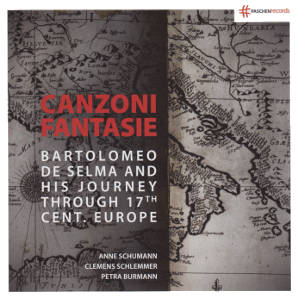 Canzoni Fantasie, Bartolomeo de Selma and his Journey through 17th Cent. Europe