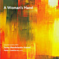 A Woman's Hand, selected piano works Fanny Menselssohn Hensel A Woman's Hand, selected piano works Fanny Menselssohn Hensel