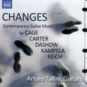 Changes, Contemporary Guitar Music by Cage Carter Dashow Kampela Reich Changes, Contemporary Guitar Music by Cage Carter Dashow Kampela Reich
