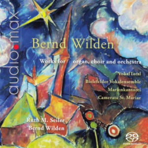 Bernd Wilden, Works for organ, choir and orchestra Bernd Wilden, Works for organ, choir and orchestra