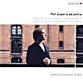 Per aspera ad astra, Piano Works by Johann Sebastian Bach, Johannes Brahms and Robert Schumann Per aspera ad astra, Piano Works by Johann Sebastian Bach, Johannes Brahms and Robert Schumann