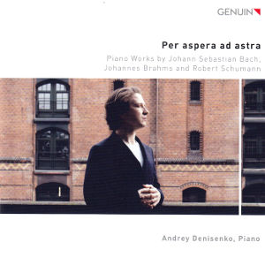 Per aspera ad astra, Piano Works by Johann Sebastian Bach, Johannes Brahms and Robert Schumann