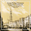 Georg Philipp Telemann, Inauguration Cantatas 1721 Georg Philipp Telemann, Inauguration Cantatas 1721