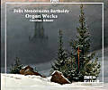 Felix Mendelssohn Bartholdy, Organ Works Felix Mendelssohn Bartholdy, Organ Works