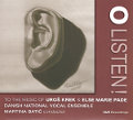 O Listen!, to the music of Uroš Krek & Else Marie Pade O Listen!, to the music of Uroš Krek & Else Marie Pade