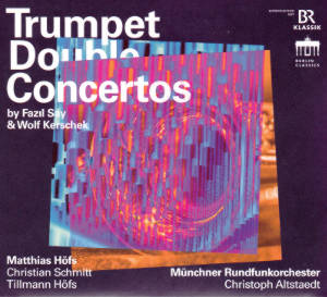 Trumpet Double Concerts, by Fazil Say & Wolf Kerschek