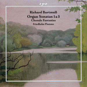 Richard Bartmuß, Organ Sonatas 1 & 3, Chorale Fantasias