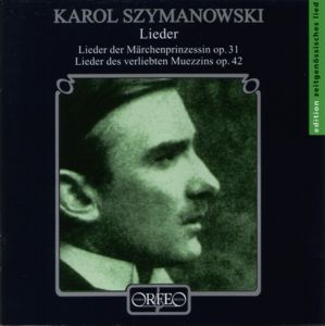 Karol Szymanowsky Lieder / Orfeo Karol Szymanowsky Lieder / Orfeo