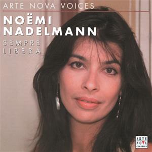 Arte Nova Voices – Noëmi Nadelmann, Arien aus Opern von Mozart, Händel, Verdi, Bellini, Massenet, Puccini, Donizetti / Arte Nova