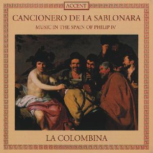 Concionero de la Sablonara - Musik in Spanien zur Zeit Philips IV, Werke von Romero, Castro, Diaz, Pujol, Ríos / Accent