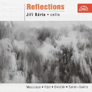 Reflections - Musik für Violoncello, Werke von Messiaen, Pärt, Dvořák, Rachmaninow, Saint-Saëns, Strauss / Supraphon