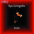 Ilya Grongolts - Solo / BIS Ilya Grongolts - Solo / BIS