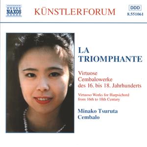 La Triomphante – Virtuose Cembalowerke des 16.-18. Jahrhunderts / Naxos La Triomphante – Virtuose Cembalowerke des 16.-18. Jahrhunderts / Naxos
