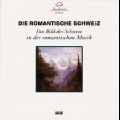 Die romantische Schweiz, Lieder und Kammermusik von Fröhlich, Hünerwadel, Nägeli, Meyerbeer / Musikszene Schweiz