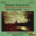 Robert Schumann Die Chorwerke Vol. 3 - Romanzen und Balladen / ebs Robert Schumann Die Chorwerke Vol. 3 - Romanzen und Balladen / ebs