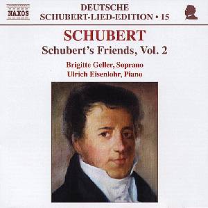 Deutsche Schubert-Lied-Edition 15 Schubert's Friends Vol. 2 / Naxos Deutsche Schubert-Lied-Edition 15 Schubert's Friends Vol. 2 / Naxos