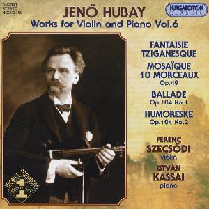 Jenő Hubay, Works for Violin and Piano Vol. 6 / Hungaroton