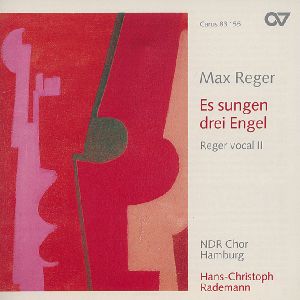 Max Reger, Es sungen drei Engel: Reger vocal II / Carus