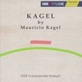 Kagel by Mauricio Kagel / SWRmusic Kagel by Mauricio Kagel / SWRmusic