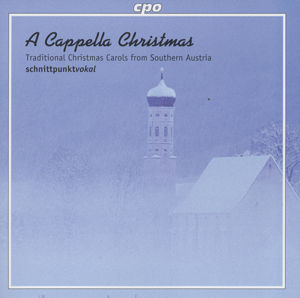 A cappella Christmas, Weihnachtslieder aus Südösterreich / cpo A cappella Christmas, Weihnachtslieder aus Südösterreich / cpo