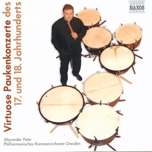 Virtuose Paukenkonzerte des 17. und 18. Jahrhunderts / Naxos Virtuose Paukenkonzerte des 17. und 18. Jahrhunderts / Naxos