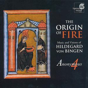 The Origin of Fire Music an Visions of Hildegard von Bingen / harmonia mundi The Origin of Fire Music an Visions of Hildegard von Bingen / harmonia mundi
