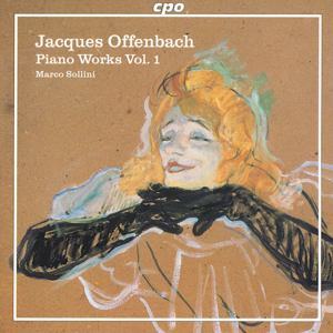 Jacques Offenbach, Piano Works Vol. 1 / cpo Jacques Offenbach, Piano Works Vol. 1 / cpo
