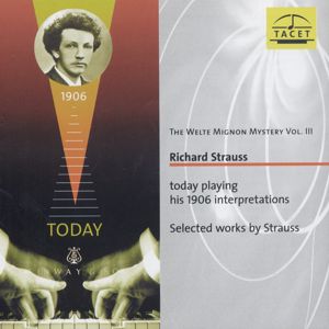 Welte-Mignon Mystery Vol. III, Strauss plays Strauss / Tacet Welte-Mignon Mystery Vol. III, Strauss plays Strauss / Tacet