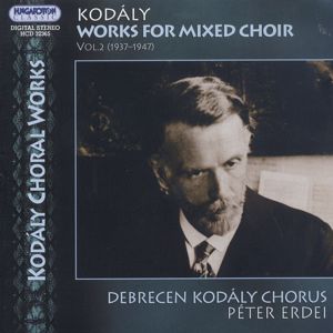 Kodály Works for mixed choir Vol. 2 (1937-1947) / Hungaroton Kodály Works for mixed choir Vol. 2 (1937-1947) / Hungaroton