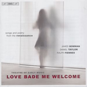 Love Bade Me Welcome, Songs and Poetry from the Renaissance / BIS