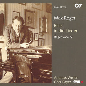 Max Reger, Blick in die Lieder - Reger vocal V / Carus