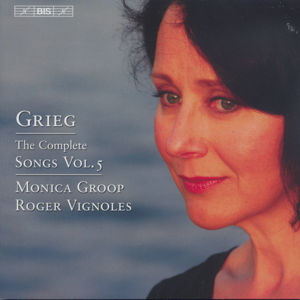 Grieg The Complete Songs Vol. 5 / BIS Grieg The Complete Songs Vol. 5 / BIS