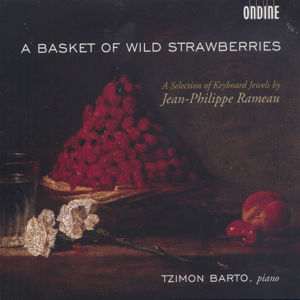 A Basket of Wild Strawberries A Selection of Keyboard Jewels by Jean-Philippe Rameau / Ondine